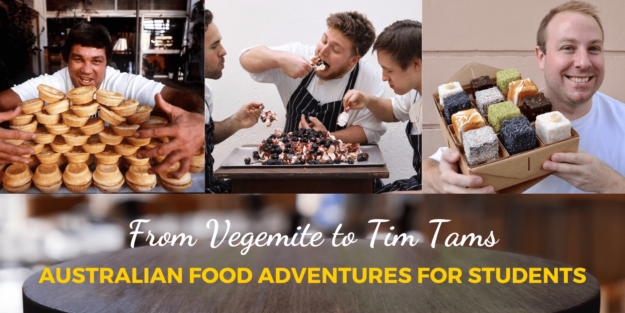 From Vegemite to Tim Tams: Australian Food Adventures for Students From Vegemite to Tim Tams: Australian Food Adventures for Students