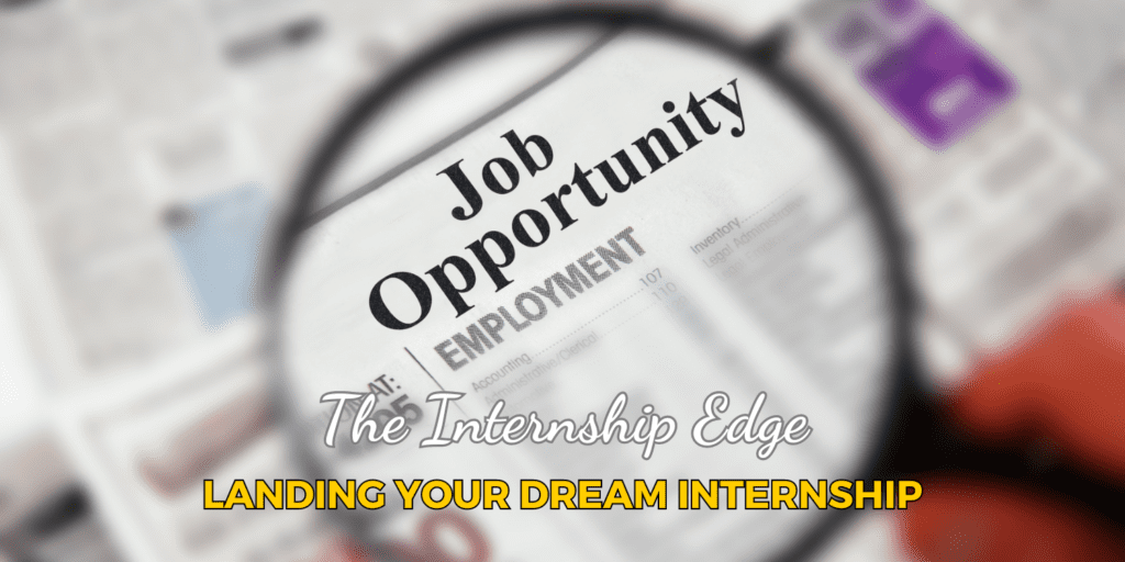 The Internship Edge: Landing Your Dream Internship