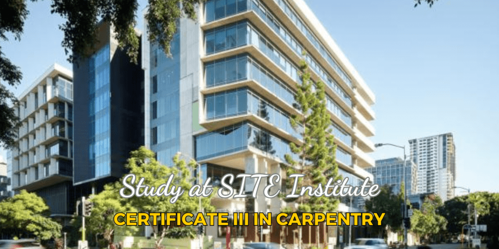 Study Certificate III in Carpentry at Site Institute