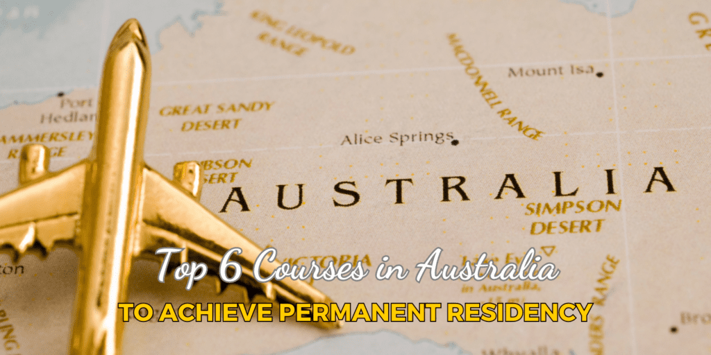 Top 6 Courses in Australia for International Students to Achieve Permanent Residency
