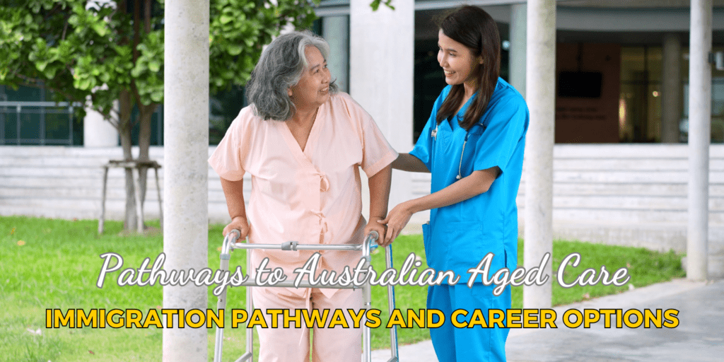 Australian Aged Care: Immigration Pathways and Career Options