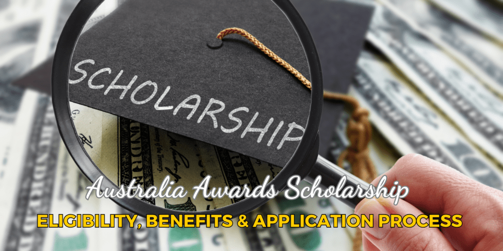 Australia Awards Scholarship : Eligibility, Benefits & Application Process