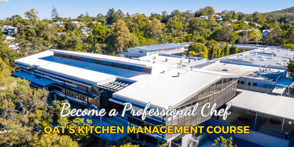 Become a Professional Chef with QAT’s Kitchen Management Course