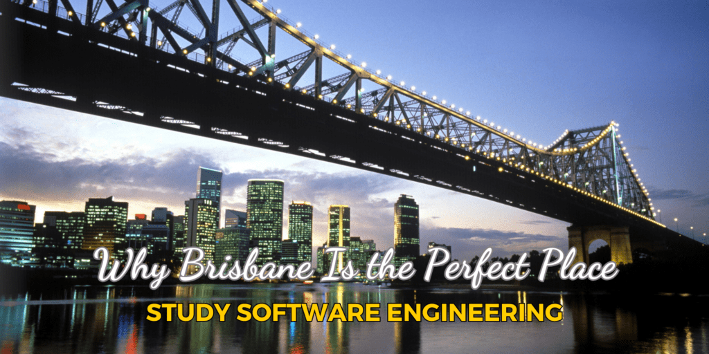 Why Brisbane Is the Perfect Place to Study Software Engineering