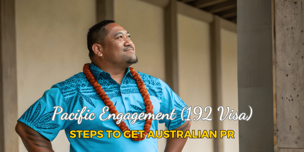 Pacific Engagement (192 Visa): Steps to get Australian PR