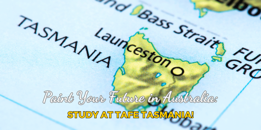 Paint Your Future in Australia: Study at TAFE Tasmania!