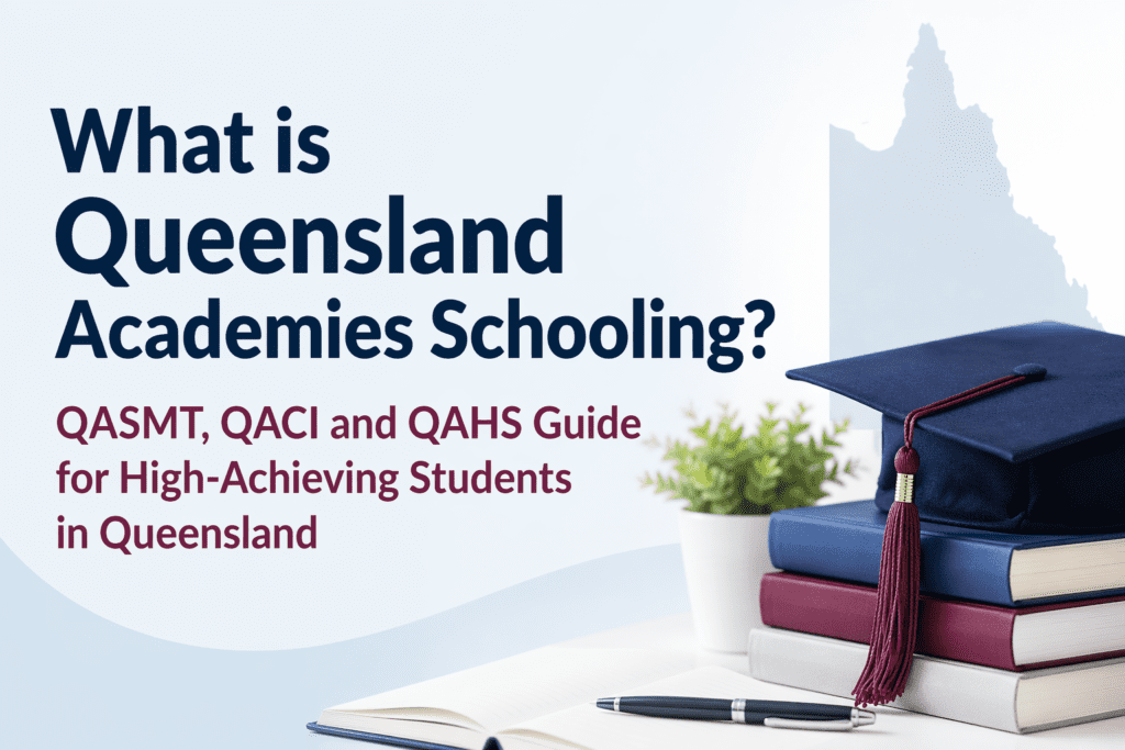 What is Queensland Academies Schooling? QASMT, QACI and QAHS Guide for High-Achieving Students in Queensland