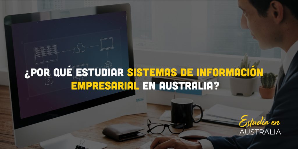 ¿Por qué estudiar Sistemas de Información Empresarial en Australia?