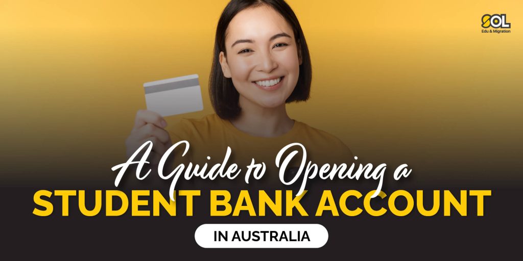 A Guide to Opening a Student Bank Account in Australia