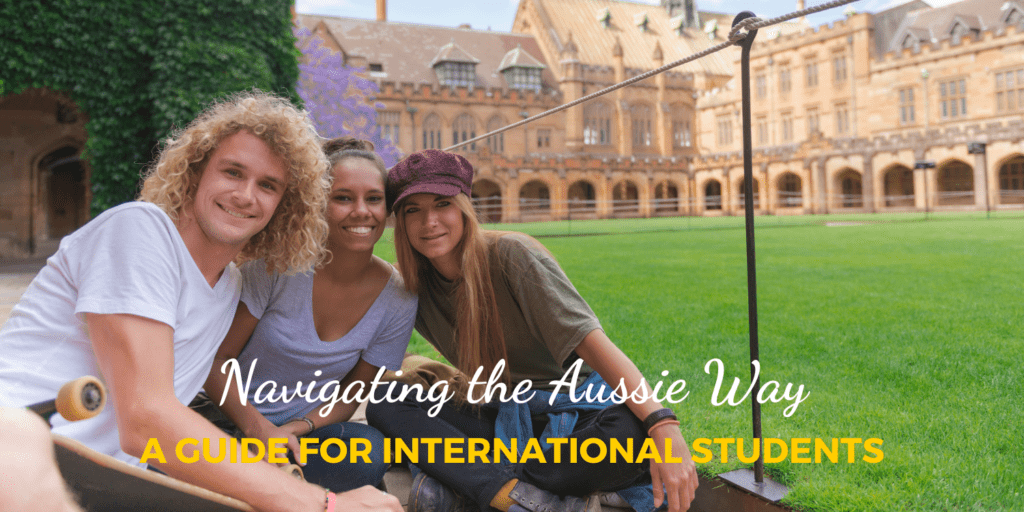 Navigating the Aussie Way: A Guide for International Students