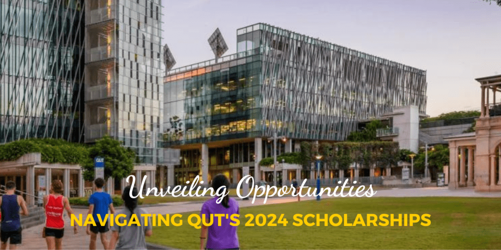 Unveiling Opportunities: Navigating QUT's 2024 Scholarships