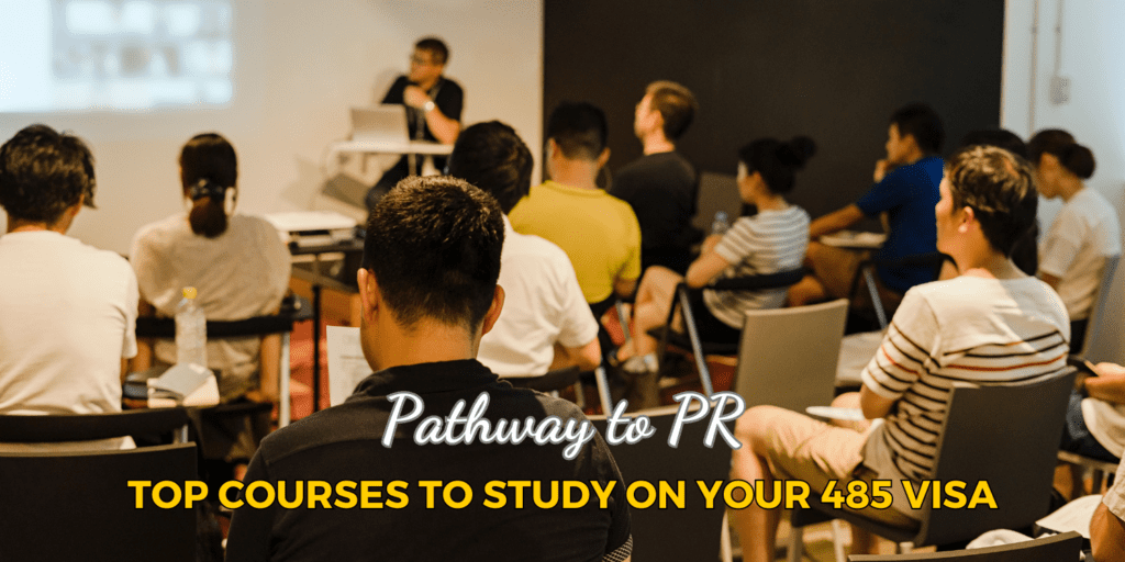 Pathway to PR: Top Courses to Study on Your 485 Visa