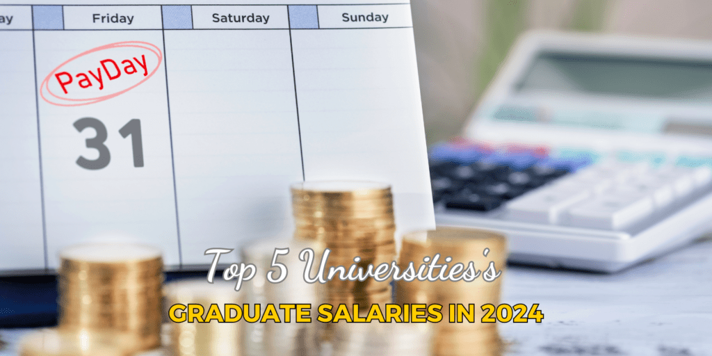 Top 5 Universities's : Graduate Salaries in 2024